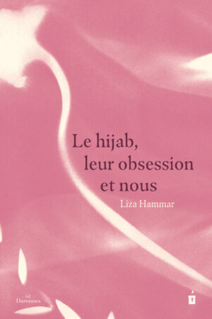 Le hijab, leur obsession et nous